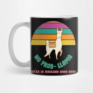 No Prob-Llama We're In Weekend Mode Now! Mug